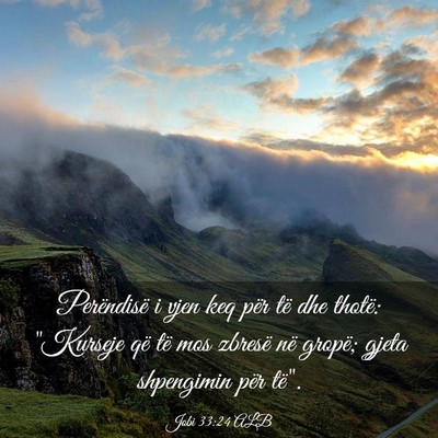 Picture 03 - Jobi 33:24 ALB - Perëndisë i vjen keq për të dhe thotë: - Bible Verse Picture