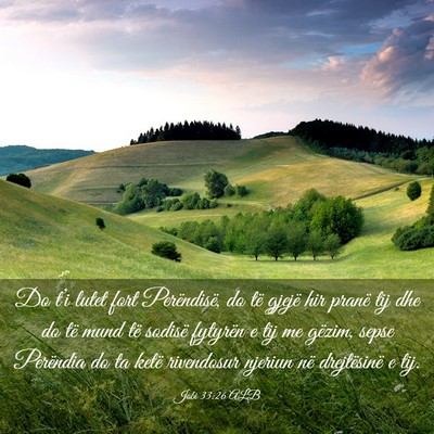 Picture 03 - Jobi 33:26 ALB - Do t’i lutet fort Perëndisë, do të gjejë - Bible Verse Picture