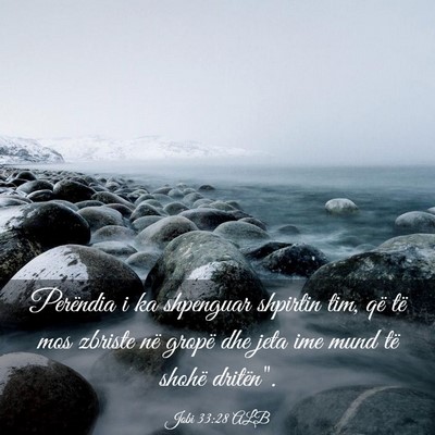 Picture 03 - Jobi 33:28 ALB - Perëndia i ka shpenguar shpirtin tim, që të - Bible Verse Picture