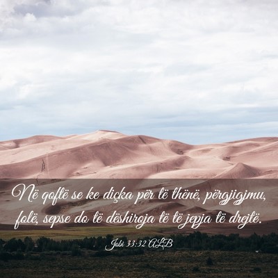 Picture 03 - Jobi 33:32 ALB - Në qoftë se ke diçka për të thënë, - Bible Verse Picture