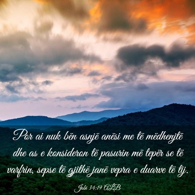 Picture 03 - Jobi 34:19 ALB - Por ai nuk bën asnjë anësi me të mëdhenjtë - Bible Verse Picture