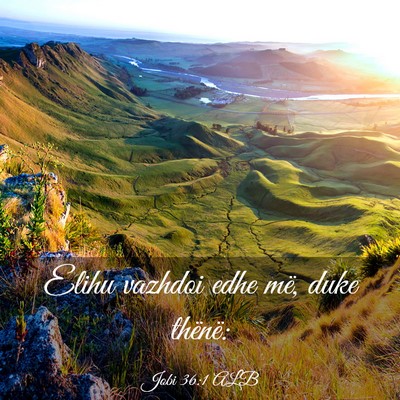 Picture 03 - Jobi 36:1 ALB - Elihu vazhdoi edhe më, duke - Bible Verse Picture