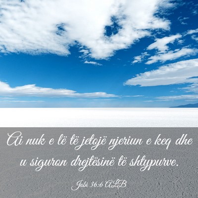 Picture 03 - Jobi 36:6 ALB - Ai nuk e lë të jetojë njeriun e keq dhe u - Bible Verse Picture