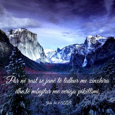 Picture 03 - Jobi 36:8 ALB - Por në rast se janë të lidhur me zinxhira dhe - Bible Verse Picture