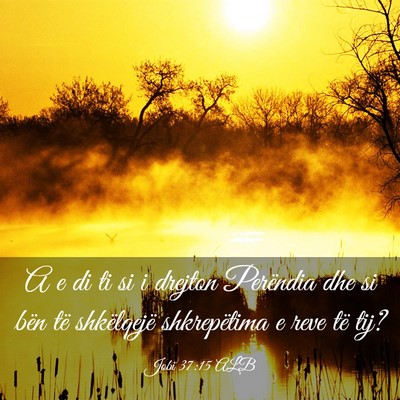 Picture 03 - Jobi 37:15 ALB - A e di ti si i drejton Perëndia dhe si bën të - Bible Verse Picture