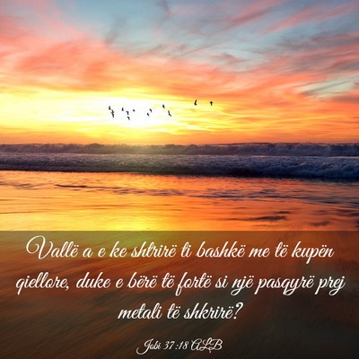 Picture 03 - Jobi 37:18 ALB - Vallë a e ke shtrirë ti bashkë me të kupën - Bible Verse Picture