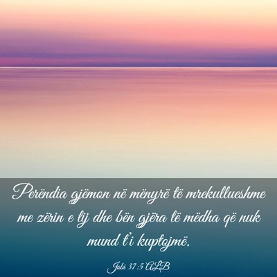 Picture 03 - Jobi 37:5 ALB - Perëndia gjëmon në mënyrë të mrekullueshme - Bible Verse Picture