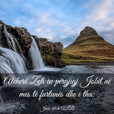 Picture 03 - Jobi 40:6 ALB - Atëherë Zoti iu përgjigj Jobit në mes të - Bible Verse Picture