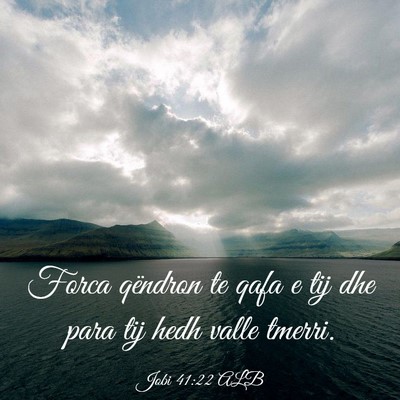 Picture 03 - Jobi 41:22 ALB - Forca qëndron te qafa e tij dhe para tij hedh - Bible Verse Picture