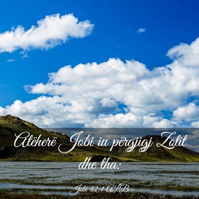 Picture 03 - Jobi 42:1 ALB - Atëherë Jobi iu përgjigj Zotit dhe - Bible Verse Picture