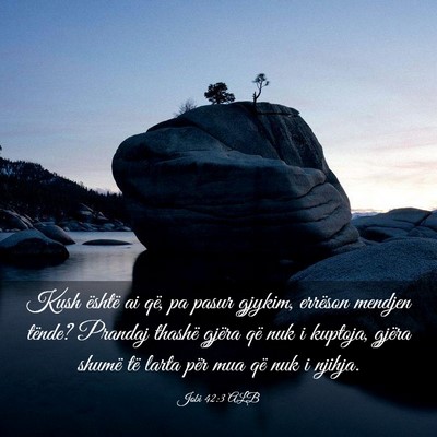 Picture 03 - Jobi 42:3 ALB - Kush është ai që, pa pasur gjykim, errëson - Bible Verse Picture