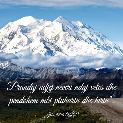 Picture 03 - Jobi 42:6 ALB - Prandaj ndjej neveri ndaj vetes dhe pendohem mbi - Bible Verse Picture
