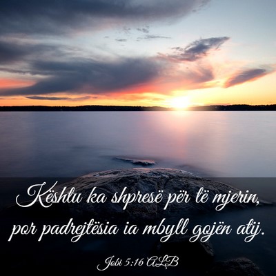 Picture 03 - Jobi 5:16 ALB - Kështu ka shpresë për të mjerin, por - Bible Verse Picture
