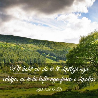 Picture 03 - Jobi 5:20 ALB - Në kohë zie do të të shpëtojë nga vdekja, - Bible Verse Picture