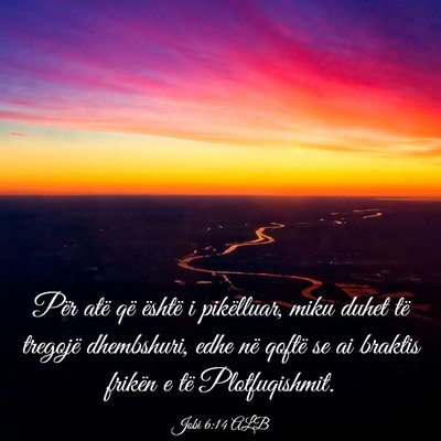 Picture 03 - Jobi 6:14 ALB - Për atë që është i pikëlluar, miku duhet - Bible Verse Picture