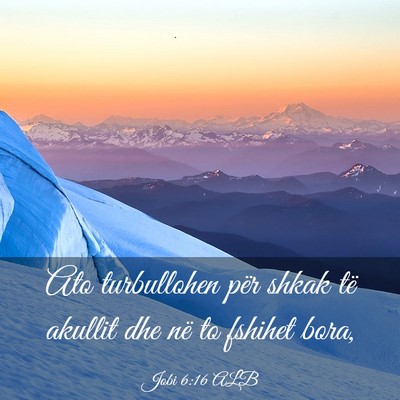 Picture 03 - Jobi 6:16 ALB - Ato turbullohen për shkak të akullit dhe në to - Bible Verse Picture