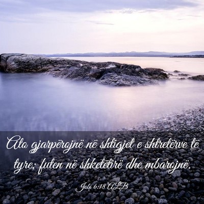 Picture 03 - Jobi 6:18 ALB - Ato gjarpërojnë në shtigjet e shtretërve të - Bible Verse Picture