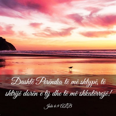 Picture 03 - Jobi 6:9 ALB - Dashtë Perëndia të më shtypë, të shtrijë - Bible Verse Picture