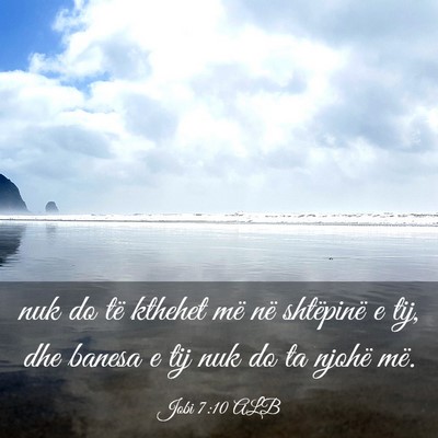 Picture 03 - Jobi 7:10 ALB - nuk do të kthehet më në shtëpinë e tij, dhe - Bible Verse Picture