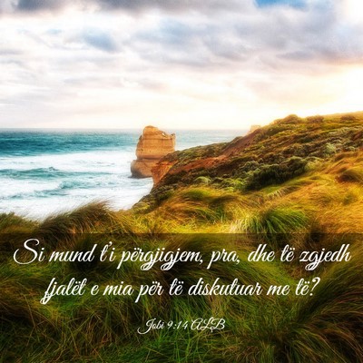 Picture 03 - Jobi 9:14 ALB - Si mund t’i përgjigjem, pra, dhe të zgjedh - Bible Verse Picture