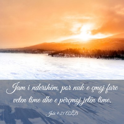 Picture 03 - Jobi 9:21 ALB - Jam i ndershëm, por nuk e çmoj fare veten time - Bible Verse Picture