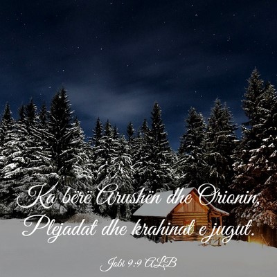 Picture 03 - Jobi 9:9 ALB - Ka bërë Arushën dhe Orionin, Plejadat dhe - Bible Verse Picture