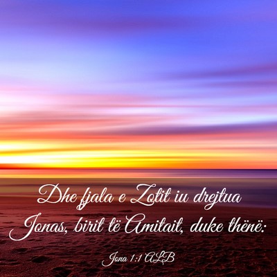 Picture 03 - Jona 1:1 ALB - Dhe fjala e Zotit iu drejtua Jonas, birit të - Bible Verse Picture