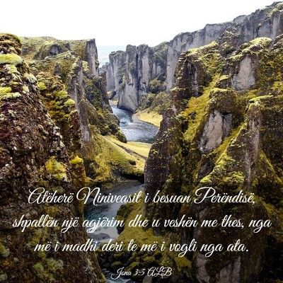 Picture 03 - Jona 3:5 ALB - Atëherë Niniveasit i besuan Perëndisë, - Bible Verse Picture