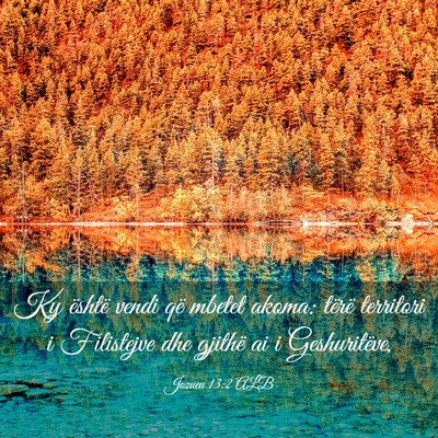 Picture 03 - Jozueu 13:2 ALB - Ky është vendi që mbetet akoma: tërë - Bible Verse Picture
