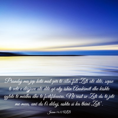 Picture 03 - Jozueu 14:12 ALB - Prandaj ma jep këtë mal për të cilin foli - Bible Verse Picture