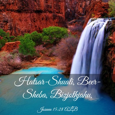 Picture 03 - Jozueu 15:28 ALB - Hatsar-Shuali, Beer-Sheba, - Bible Verse Picture