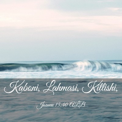 Picture 03 - Jozueu 15:40 ALB - Kaboni, Lahmasi, - Bible Verse Picture