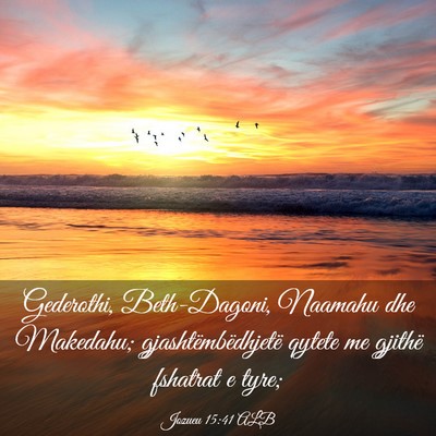 Picture 03 - Jozueu 15:41 ALB - Gederothi, Beth-Dagoni, Naamahu dhe Makedahu; - Bible Verse Picture