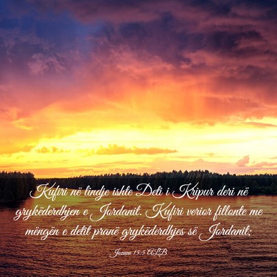 Picture 03 - Jozueu 15:5 ALB - Kufiri në lindje ishte Deti i Kripur deri në - Bible Verse Picture