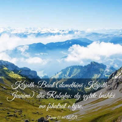Picture 03 - Jozueu 15:60 ALB - Kirjath-Baal (domethënë Kirjath-Jearimi) dhe - Bible Verse Picture
