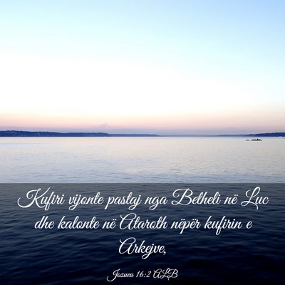 Picture 03 - Jozueu 16:2 ALB - Kufiri vijonte pastaj nga Betheli në Luc dhe - Bible Verse Picture
