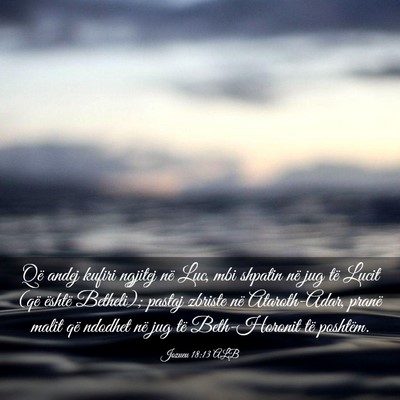 Picture 03 - Jozueu 18:13 ALB - Që andej kufiri ngjitej në Luc, mbi shpatin në - Bible Verse Picture