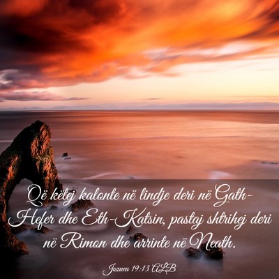Picture 03 - Jozueu 19:13 ALB - Që këtej kalonte në lindje deri në Gath-Hefer - Bible Verse Picture
