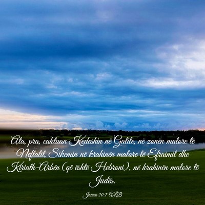 Picture 03 - Jozueu 20:7 ALB - Ata, pra, caktuan Kedeshin në Galile, në zonën - Bible Verse Picture