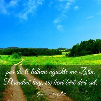 Picture 03 - Jozueu 23:8 ALB - por do të lidheni ngushtë me Zotin, Perëndinë - Bible Verse Picture