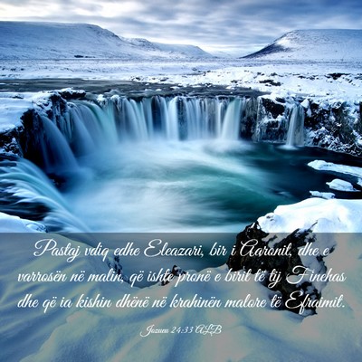Picture 03 - Jozueu 24:33 ALB - Pastaj vdiq edhe Eleazari, bir i Aaronit, dhe e - Bible Verse Picture