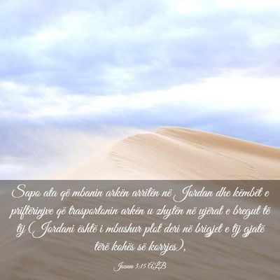Picture 03 - Jozueu 3:15 ALB - Sapo ata që mbanin arkën arritën në Jordan - Bible Verse Picture