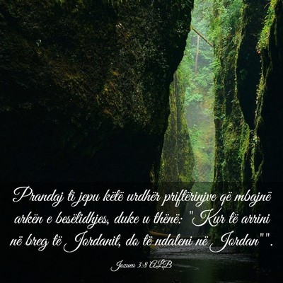 Picture 03 - Jozueu 3:8 ALB - Prandaj ti jepu këtë urdhër priftërinjve që - Bible Verse Picture