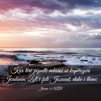 Picture 03 - Jozueu 4:1 ALB - Kur tërë populli mbaroi së kapërcyeri - Bible Verse Picture