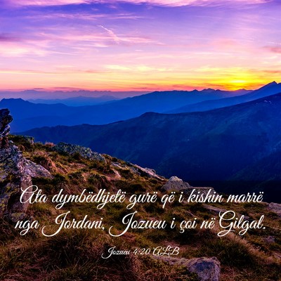 Picture 03 - Jozueu 4:20 ALB - Ata dymbëdhjetë gurë që i kishin marrë nga - Bible Verse Picture