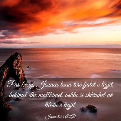 Picture 03 - Jozueu 8:34 ALB - Pas kësaj, Jozueu lexoi tërë fjalët e ligjit, - Bible Verse Picture