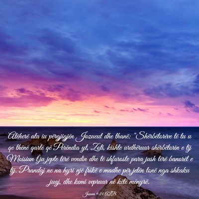Picture 03 - Jozueu 9:24 ALB - Atëherë ata iu përgjigjën Jozueut dhe thanë: - Bible Verse Picture
