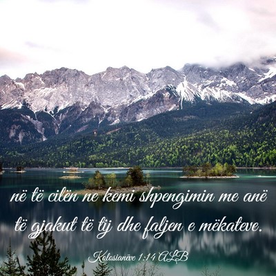 Picture 03 - Kolosianëve 1:14 ALB - në të cilën ne kemi shpengimin me anë të - Bible Verse Picture