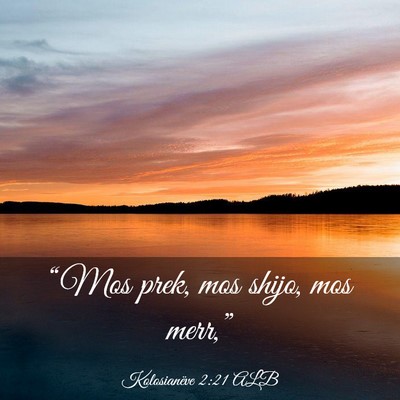 Picture 03 - Kolosianëve 2:21 ALB - “Mos prek, mos shijo, mos - Bible Verse Picture