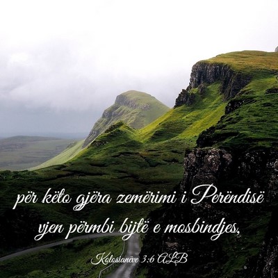 Picture 03 - Kolosianëve 3:6 ALB - për këto gjëra zemërimi i Perëndisë vjen - Bible Verse Picture